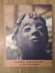 Grabert-Kodera, Lore:  Kurt Grabert - Skulptur und Malerei 1922-1999 Bronzeskulpturen Aquarelle Zeichnungen Keramische Bildwnde 