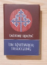 Roch, Dodat:  Die Katharer-Bewegung : Ursprung und Wesen. Aus dem Franz. bers. von Erich von Houwald unter Mitarb. von Konrad Sandkhler / Edition Perceval ; Bd. 14 