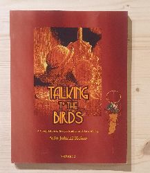 Heino, Arto Juhani:  Talking to the birds. A compilation of Essays, Studies and Artworks by Arto Juhani Heino. Volume 1 