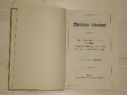 Jger, Th.:  Christian Schubart. Die sittlich-religise Entwicklung des Dichters im ueren Werdegang seines Lebens samt eines Auswahl seiner Dichtungen. 