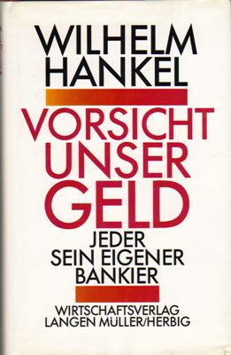 Hankel, Wilhelm  Vorsicht unser Geld - Jeder sein eigener Bankier 