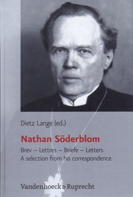 Lange, Dietz (Herausgegeben von)  Nathan Söderblom - Brev-Lettres-Briefe-Letters - A selection from his correspondence 