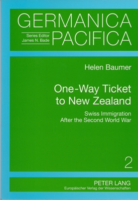 Baumer, Helen  One-Way Ticket to New Zealand. Swiss Immigration After the Second World War. 