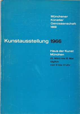 Münchener Künstler Genossenschaft 1868 (Hrsg.)  Kunstausstellung 1966 Haus der Kunst München 22. März bis 15. Mai 66 Offizieller Katalog 
