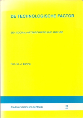 Berting, Prof. Dr. J.  De technologische Factor - Een sociaal - wetenschappelijke Analyse 