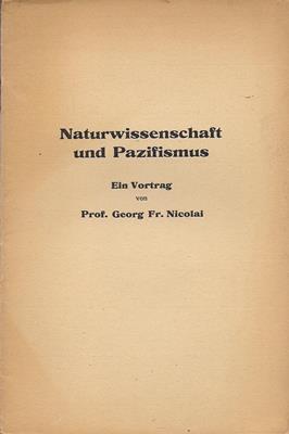 Nicolai, Georg Friedrich  Naturwissenschaft und Pazifismus - Ein Vortrag 
