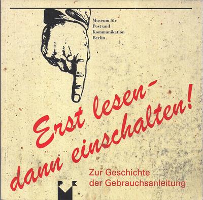 Kallinich, Joachim und Schwender, Clemens (Hrsg.)  Erst lesen - dann einschalten! Zur Geschichte der Gebrauchsanleitung 