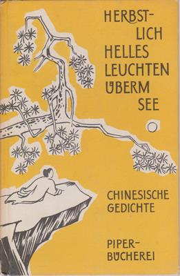 Debon, Günther (übertr. von)  Herbstliches helles Leuchten überm See - Chinesische Gedichte aus der Tang-Zeit 
