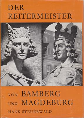 Steuerwald, Hans  Der Reitermeister von Bamberg und Magdeburg - Wer war der Schöpfer der Reiterstandbilder von Bamberg und Magdeburg? 