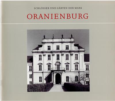 Grunwald, Walther u. a.  Schlösser und Gärten der Mark - ORANIENBURG 