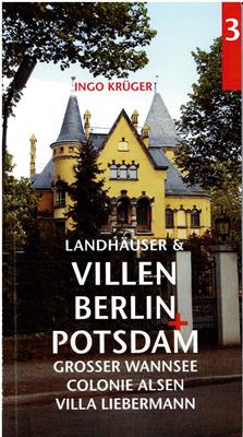Krüger, Ingo  Landhäuser und Villen in Berlin und Potsdam Nr. 3 Grosser Wannsee / Colonie Alsen / Villa Liebermann 
