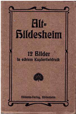   Alt-Hildesheim 12 Bilder in echtem Kupfertiefdruck 