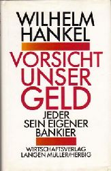 Hankel, Wilhelm  Vorsicht unser Geld - Jeder sein eigener Bankier 