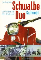 Engelhardt, Jrg  Schwalbe Duo Kultmobil - Vom Acker auf den Boulevard 