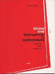 Lbermann, Lorenz  bcher sind liebespartner in wartestellung - Gestaltung, Druck und Bindung 