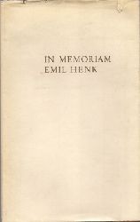   In Memoriam Emil Henk 1893-1969 - Erinnerungen seiner Freunde 