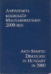 Gro, Andrs / Varga, Lszl / Vince, Mtys  Antiszemita Ksbeszd Magyarorszgon 2000-ben / Anti-Semitic Discourse in Hungary in 2000 