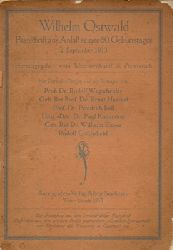 Monistenbund in sterreich (Hrsg.)  Wilhelm Ostwald - Festschrift aus Anla seines 60. Geburtstages 2. September 1913 