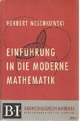 Meschowski, Herbert  Einfuehrung in die moderne Mathematik 