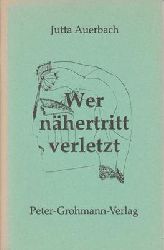 Auerbach, Jutta  Wer nhertritt verletzt - Gedichte und Zeichnungen 