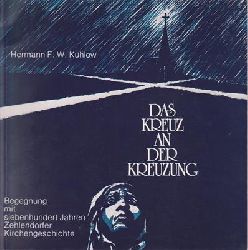 Kuhlow, Hermann F. W. / Karnetzki, Manfred (Vorw.)  Das Kreuz an der Kreuzung - Begegnung mit siebenhunder Jahren Zehlendorfer Kirchengeschichte 