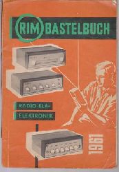 Radio RIM GmbH (Hg)  RIM Bastelbuch Radio-Ela-Elektronik 1961 