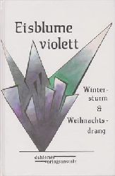 Fischer, Michael / Knaul, Norbert (Hrsg.)  Eisblume violett  - Wintersturm und Weihnachtsdrang 