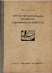 Hess, Walter  Aus der Betriebspraxis des Druckgewerbes und der Papierverarbeitung 