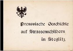 Bezirksamt Steglitz von Berlin (Hrsg.)  Preussische Geschichte auf Strassenschildern in Steglitz 