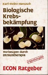 Hanusch, Karl-Heinz  Biologische Krebsbekmpfung - Vorbeugen durch Immuntherapie 