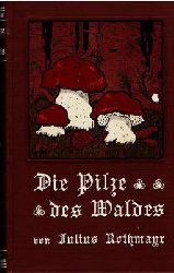 Rothmayr, Julius  Ebare und giftige Pilze des Waldes - Gesamt-Ausgabe des 1. und 2. Bandes 
