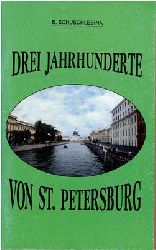 Schuschlebina, E.  Drei Jahrhunderte von St. Petersburg 