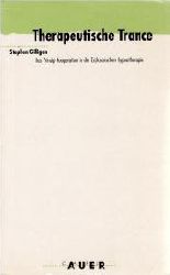 Gilligan, Stephen G  Therapeutische Trance - Das Prinzip Kooperation in der Ericksonschen Hypnotherapie 