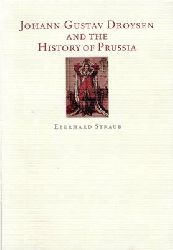 Straub, Eberhard  Johann Gustav Droysen and the History of Prussia 