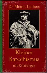 Luther, Martin  Dr. Martin Luthers kleiner Katechismus mit Erklrungen 