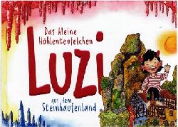 Frhbeier, Stefan / Anita Fuhrmann-Hecht (Illustr.)  Das kleine Hhlenteufelchen Luzi aus dem Steinhaufenland 