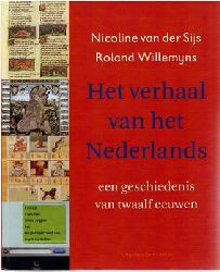 Sijs, Nicoline van der / Willemyns, Roland  Het verhaal van het Nederlands - een geschiedenis van twaalf eeuwen 