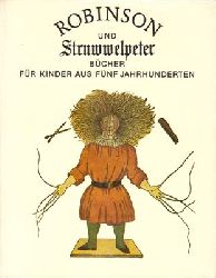 Wegehaupt, Heinz (Hrsg.)  Robinson und Struwwelpeter - Bcher fr Kinder aus fnf Jahrhunderten 