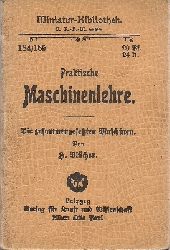 Blcher, H.  Praktische Maschinen-Lehre Teil III: Die zusammengesetzten Maschinen - Miniatur-Bibliothek 184/185 