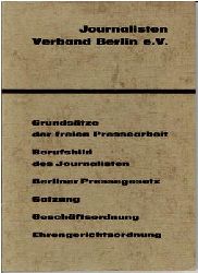 Journalisten Verband Berlin e. V.  Grundstze der freien Pressearbeit / Berufsbild des Journalisten / Berliner Pressegesetz 