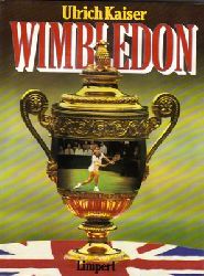 Kaiser, Ulrich  Wimbledon - Geschichte eines Tennisturniers 