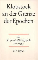 Kohl, Katrin; Hilliard, Kevin F. / Klopstock  Klopstock an der Grenze der Epochen. Mit Klopstock - Bibliographie 1972 - 1992 