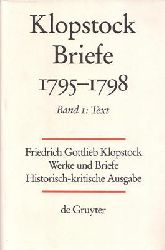 Klopstock, Friedrich Gottlieb  Friedrich Gottlieb Klopstock: Werke und Briefe. Abteilung Briefe IX: Briefe 1795-1798. Band 1: Text 