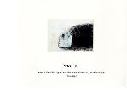 Hartmann, Hans A. (Vorwort)  Peter Paul - Kaltnadelradierungen, Malerei ber Kaltnadel, Zeichnungen 1988-1992 