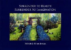 Ebner-Joerges, Melodie Jo  Surrender to Beauty - Surrender to Imagination - Autobiographisches in Gemlden und Skizzen 1999-2011 