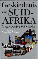 Pretorius, Fransjohan (Red.)  Geskiedenis van Suid-Afrika - Van voortye tot vandag 
