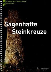 Sommer, Detlef / Anke Wolf (Texte)  Sagenhafte Steinkreuze im Land Brandenburg - fotografiert von Detlef Sommer 