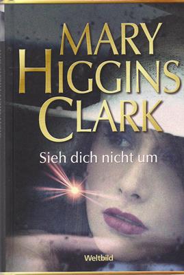 Higgins Clark, Mary  Sieh Dich nicht um / Du entkommst mir nicht / Denn niemand hört dein Rufen / Und morgen in das kühle Grab / Wo waren Sie Dr. Highley? / Schrei in der Nacht(5 Bücher) 