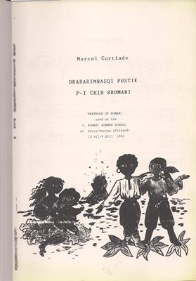 Cortiade, Marcel  Drabarimnasqi Pustik p - I Chib Rromani. Textbook of Romani used at the 3. Romani Summer School at Karis/Karjaa (Finland) 15.VII - 9. VIII 1991. 