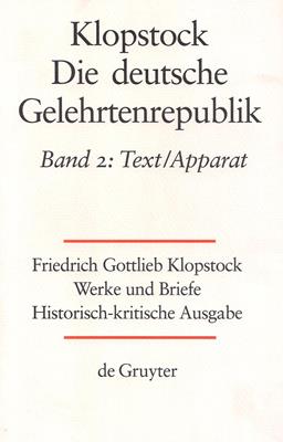 Gronemeyer, Horst u. a. / Klopstock  Friedrich Gottlieb Klopstock: Werke und Briefe. Historisch - kritische Ausgabe. Abteilung Werke VII: 2 / Text / Apparat 